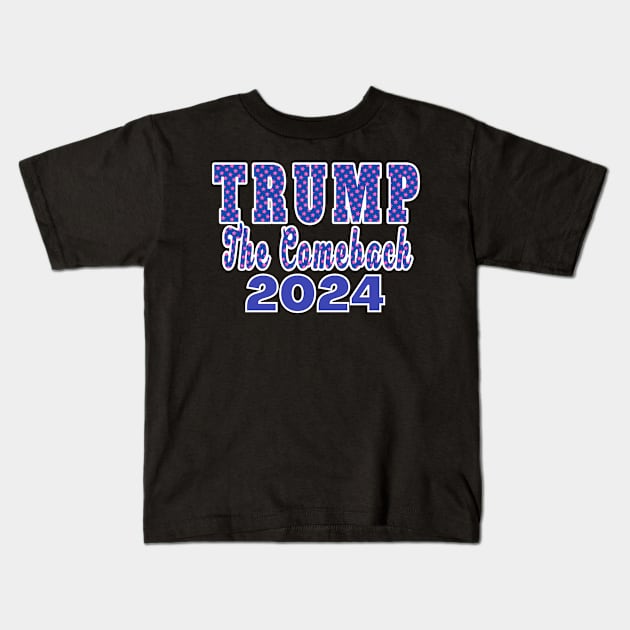 TRUMP THE COMEBACK 2024 | CONSERVATIVE PATRIOT GIFTS Kids T-Shirt by KathyNoNoise